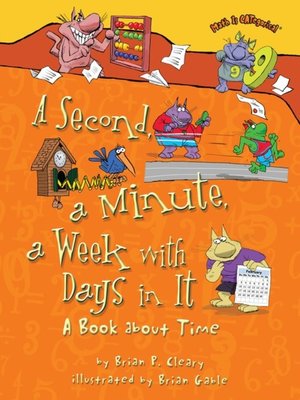 cover image of A Second, a Minute, a Week with Days in It: a Book about Time